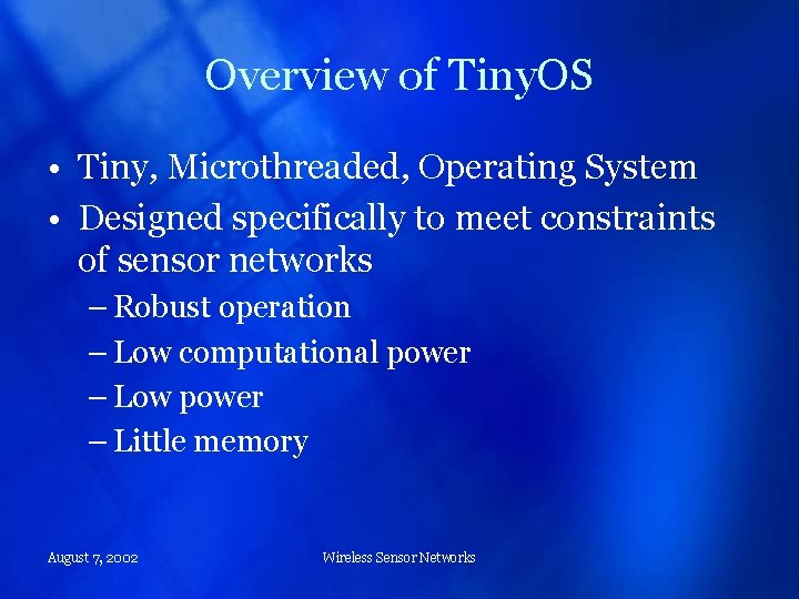 Overview of Tiny. OS • Tiny, Microthreaded, Operating System • Designed specifically to meet