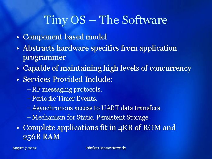Tiny OS – The Software • Component based model • Abstracts hardware specifics from