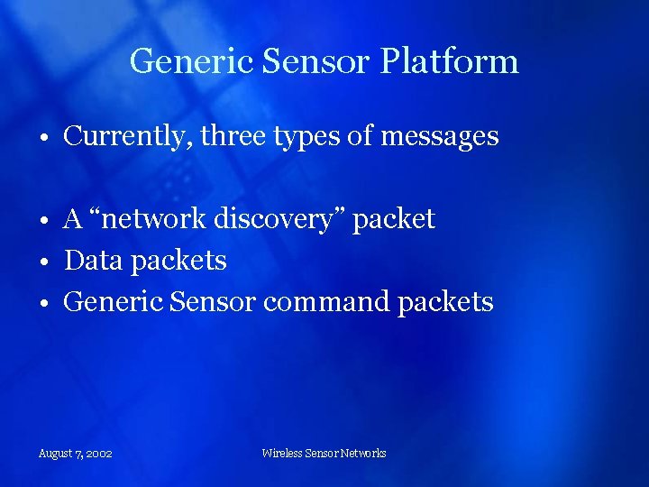 Generic Sensor Platform • Currently, three types of messages • A “network discovery” packet