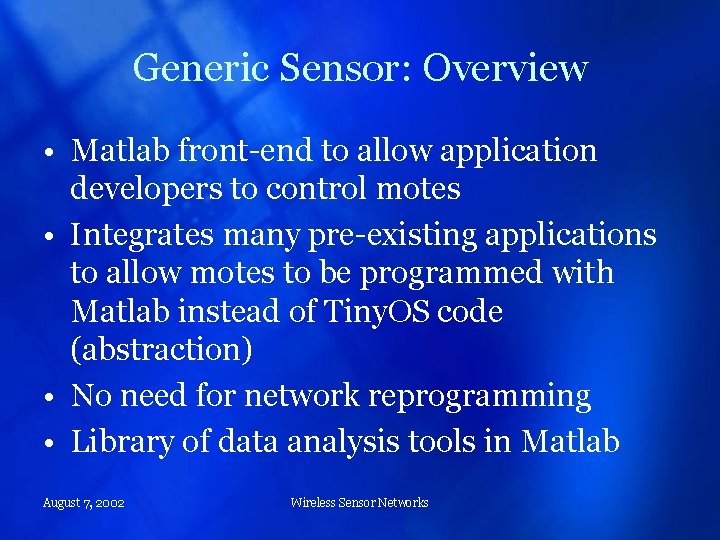 Generic Sensor: Overview • Matlab front-end to allow application developers to control motes •