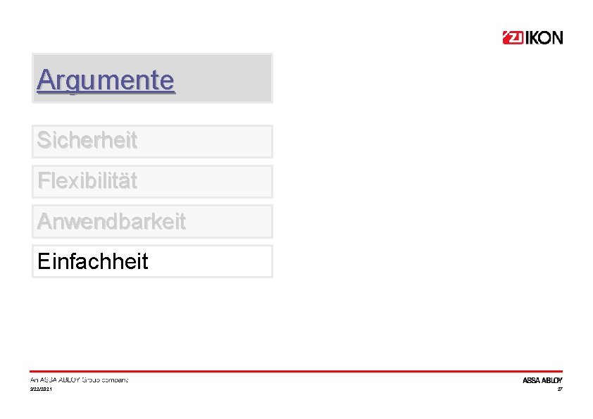 Argumente Sicherheit Flexibilität Anwendbarkeit Einfachheit 2/22/2021 27 