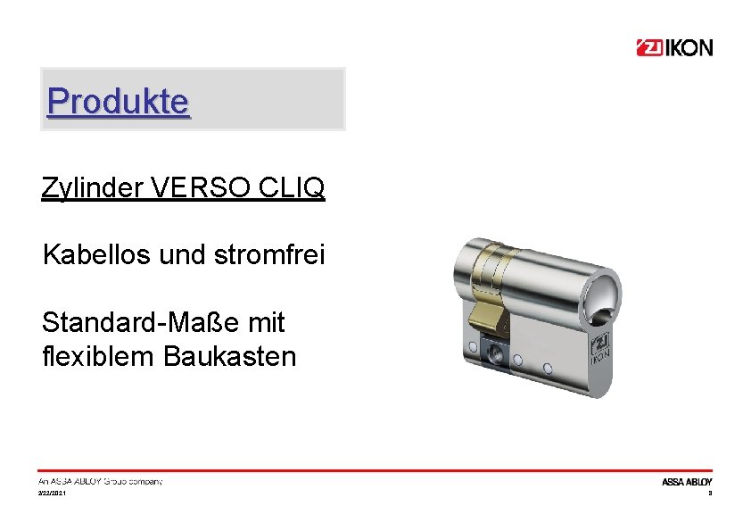 Produkte Zylinder VERSO CLIQ Kabellos und stromfrei Standard-Maße mit flexiblem Baukasten 2/22/2021 8 