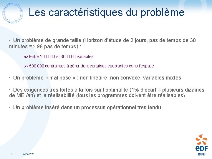 Les caractéristiques du problème Un problème de grande taille (Horizon d’étude de 2 jours, Les caractéristiques du problème Un problème de grande taille (Horizon d’étude de 2 jours,