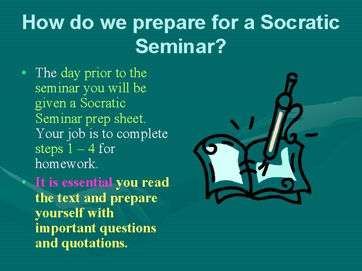 How do we prepare for a Socratic Seminar? • The day prior to the