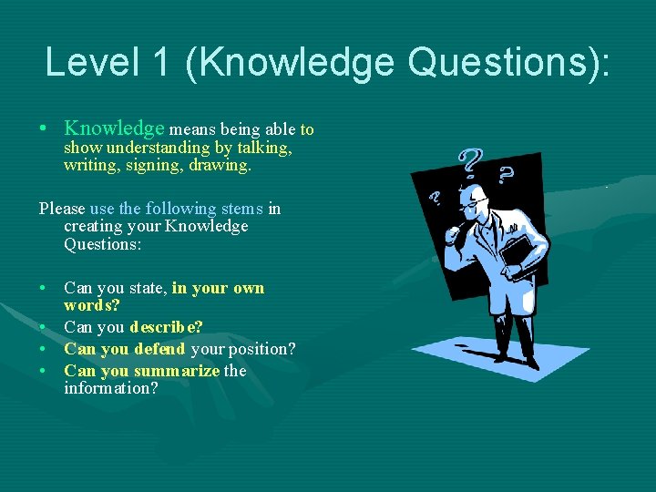 Level 1 (Knowledge Questions): • Knowledge means being able to show understanding by talking,