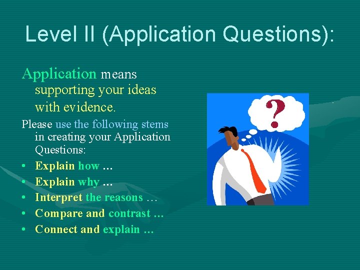 Level II (Application Questions): Application means supporting your ideas with evidence. Please use the