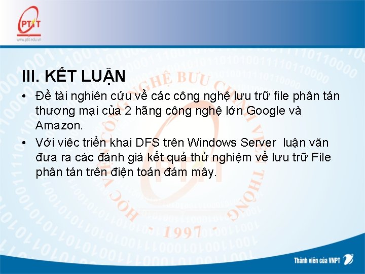 III. KẾT LUẬN • Đề tài nghiên cứu về các công nghệ lưu trữ