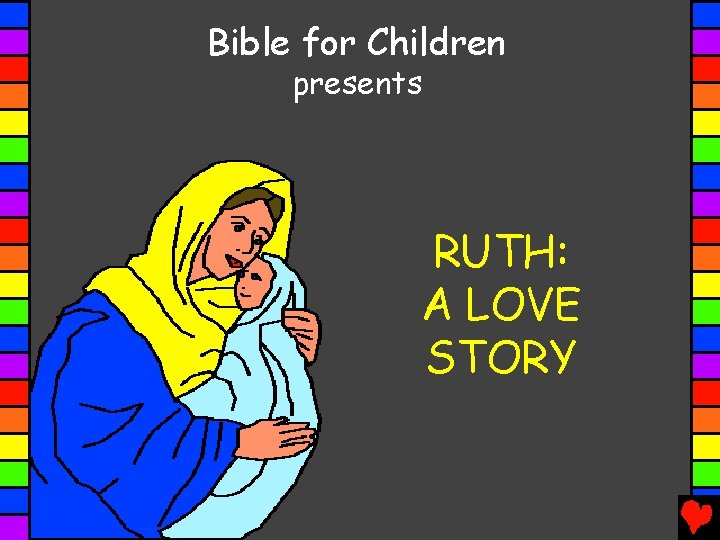 Bible for Children presents RUTH: A LOVE STORY 