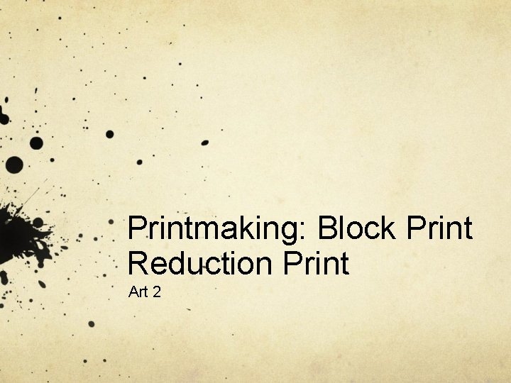 Printmaking: Block Print Reduction Print Art 2 