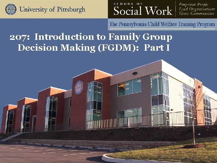 207: Introduction to Family Group Decision Making (FGDM): Part I 