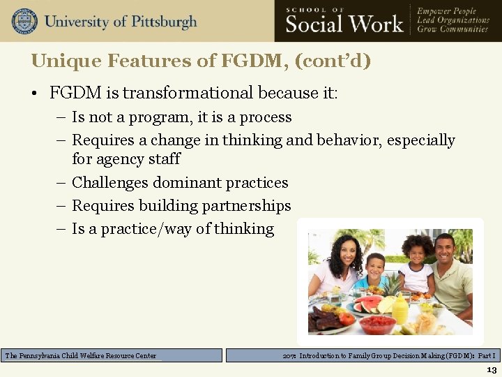 Unique Features of FGDM, (cont’d) • FGDM is transformational because it: – Is not