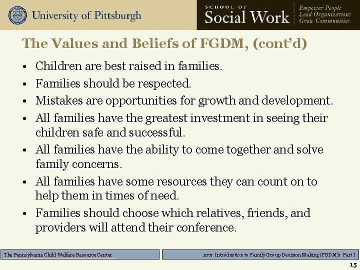 The Values and Beliefs of FGDM, (cont’d) • • Children are best raised in