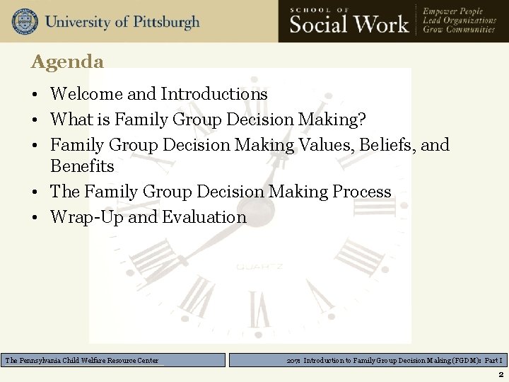 Agenda • Welcome and Introductions • What is Family Group Decision Making? • Family