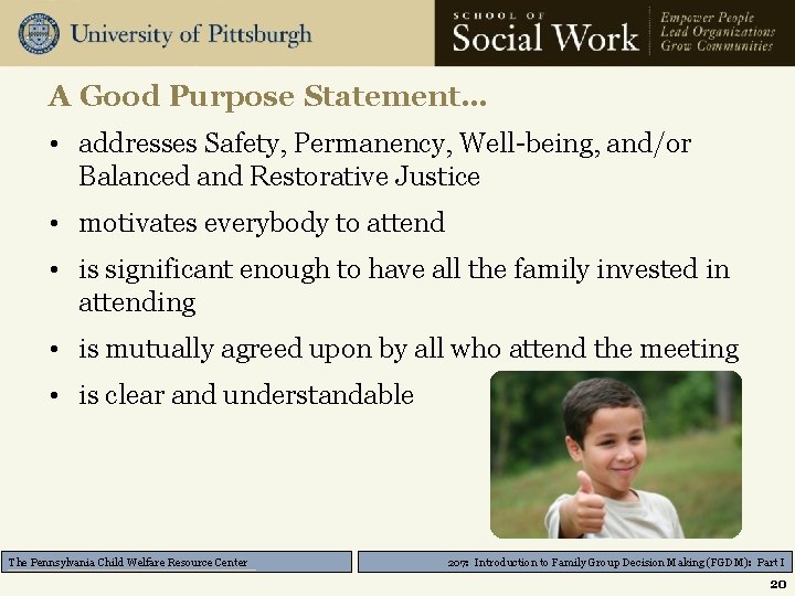 A Good Purpose Statement… • addresses Safety, Permanency, Well-being, and/or Balanced and Restorative Justice