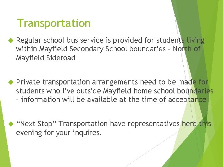 Transportation Regular school bus service is provided for students living within Mayfield Secondary School