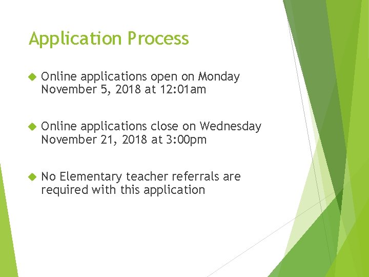 Application Process Online applications open on Monday November 5, 2018 at 12: 01 am