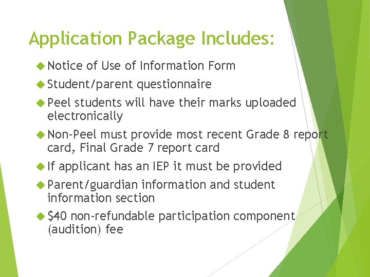 Application Package Includes: Notice of Use of Information Form Student/parent questionnaire Peel students will