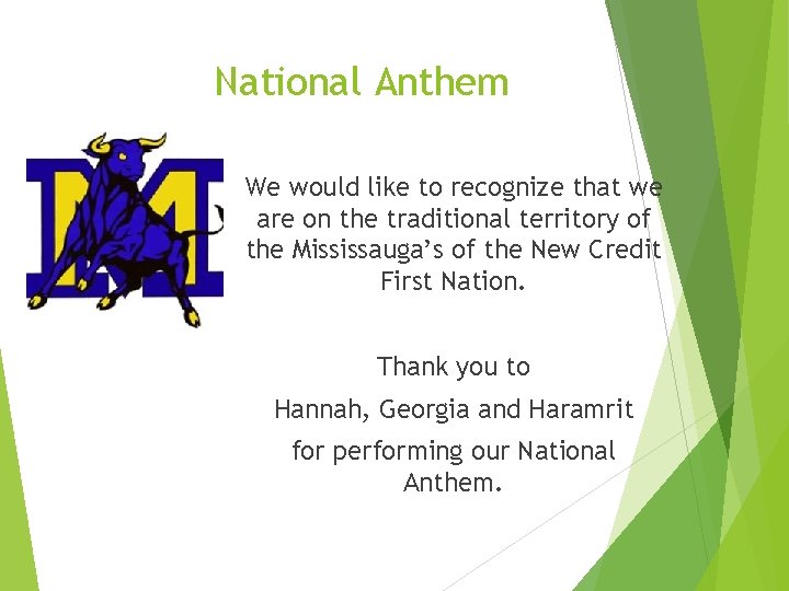 National Anthem We would like to recognize that we are on the traditional territory