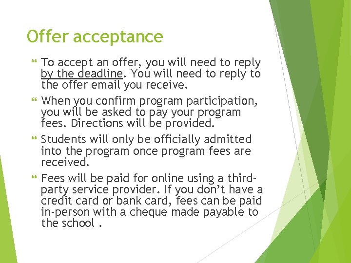 Offer acceptance To accept an offer, you will need to reply by the deadline.