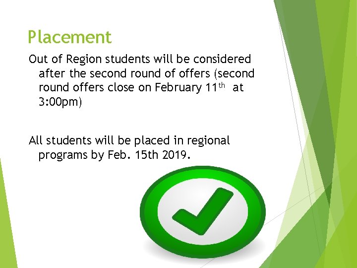 Placement Out of Region students will be considered after the second round of offers