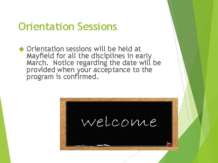 Orientation Sessions Orientation sessions will be held at Mayfield for all the disciplines in