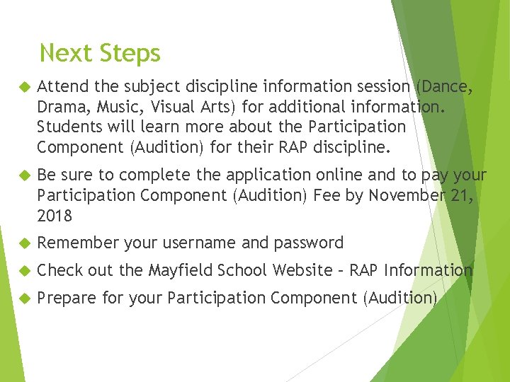 Next Steps Attend the subject discipline information session (Dance, Drama, Music, Visual Arts) for