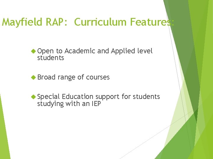 Mayfield RAP: Curriculum Features: Open to Academic and Applied level students Broad range of