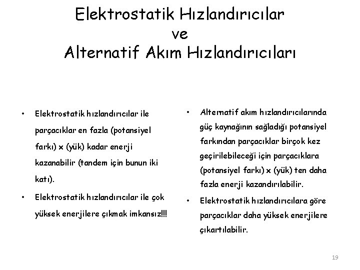 Elektrostatik Hızlandırıcılar ve Alternatif Akım Hızlandırıcıları • Elektrostatik hızlandırıcılar ile • güç kaynağının sağladığı