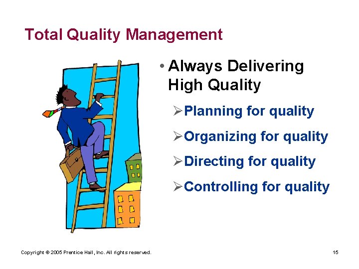 Total Quality Management • Always Delivering High Quality ØPlanning for quality ØOrganizing for quality