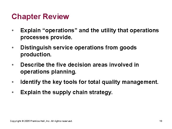Chapter Review • Explain “operations” and the utility that operations processes provide. • Distinguish