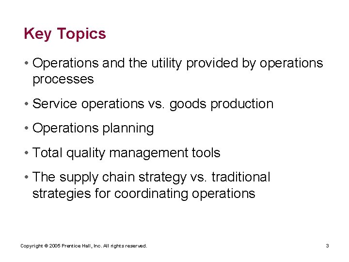 Key Topics • Operations and the utility provided by operations processes • Service operations