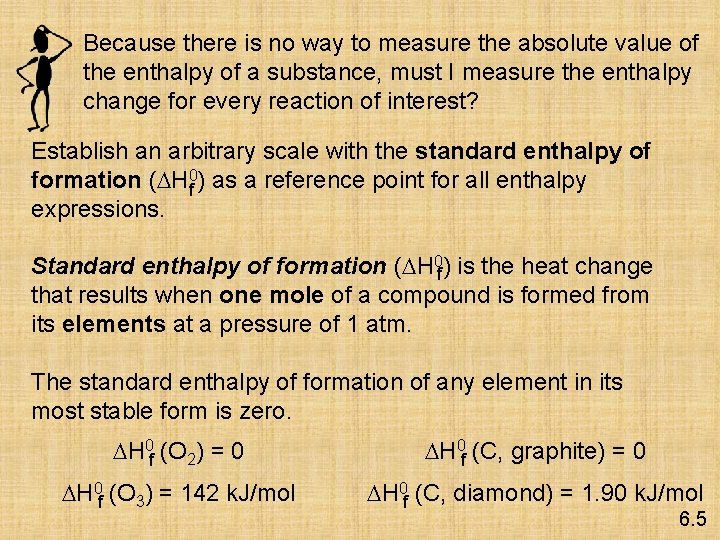 Because there is no way to measure the absolute value of the enthalpy of