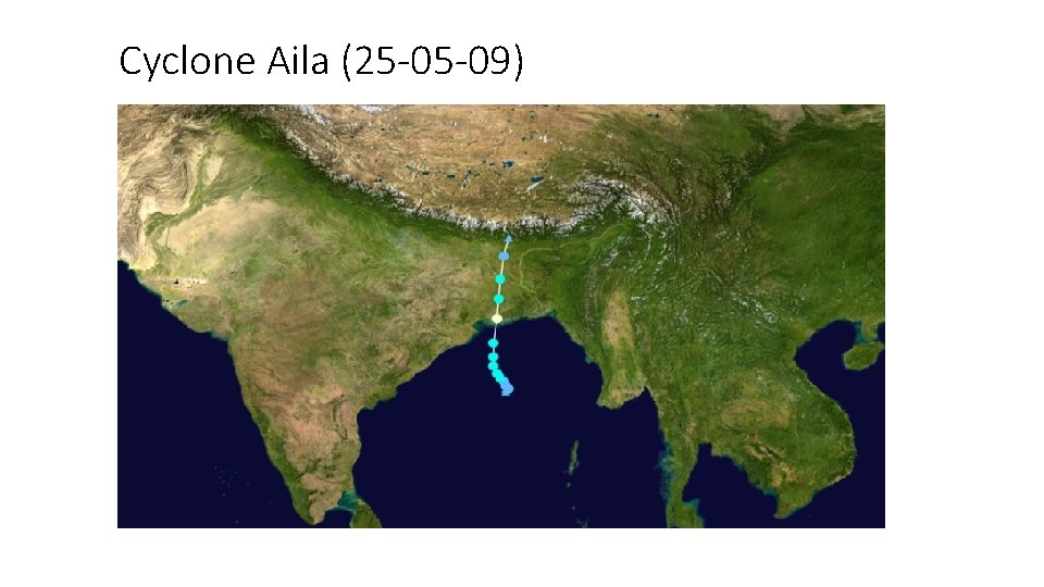 Cyclone Aila (25 -05 -09) Cyclone Aila (25 -05 -09)