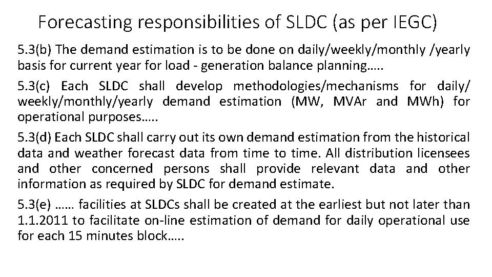 Forecasting responsibilities of SLDC (as per IEGC) 5. 3(b) The demand estimation is to Forecasting responsibilities of SLDC (as per IEGC) 5. 3(b) The demand estimation is to