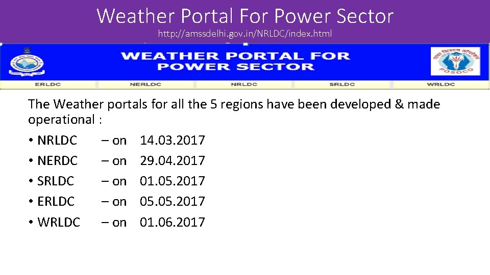 Weather Portal For Power Sector http: //amssdelhi. gov. in/NRLDC/index. html The Weather portals for Weather Portal For Power Sector http: //amssdelhi. gov. in/NRLDC/index. html The Weather portals for