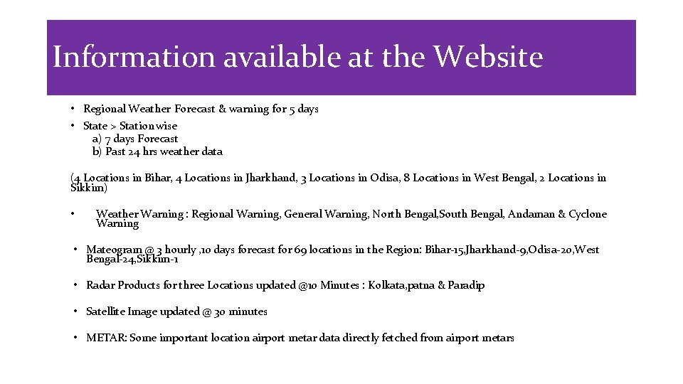 Information available at the Website • Regional Weather Forecast & warning for 5 days Information available at the Website • Regional Weather Forecast & warning for 5 days