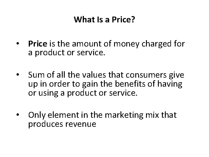 What Is a Price? • Price is the amount of money charged for a