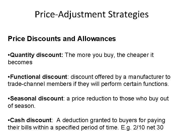  Price-Adjustment Strategies Price Discounts and Allowances • Quantity discount: The more you buy,
