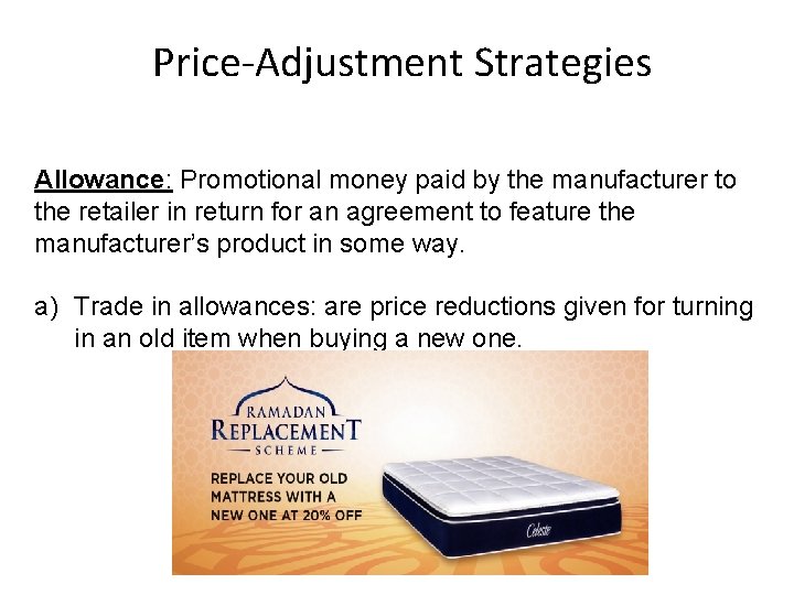  Price-Adjustment Strategies Allowance: Promotional money paid by the manufacturer to the retailer in