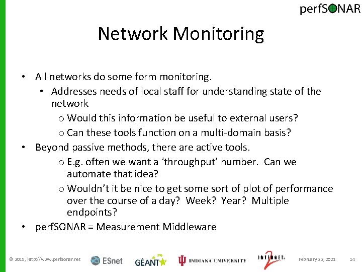 Network Monitoring • All networks do some form monitoring. • Addresses needs of local