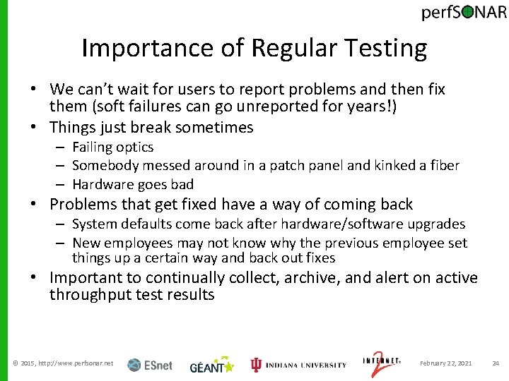Importance of Regular Testing • We can’t wait for users to report problems and