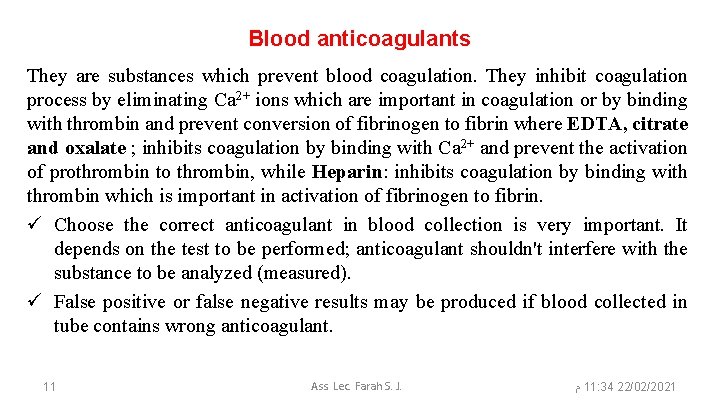 Blood anticoagulants They are substances which prevent blood coagulation. They inhibit coagulation process by