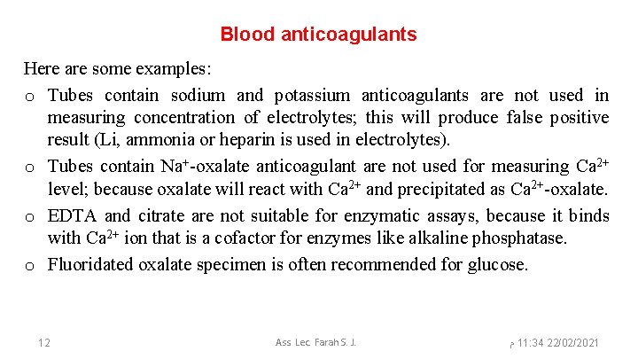 Blood anticoagulants Here are some examples: o Tubes contain sodium and potassium anticoagulants are
