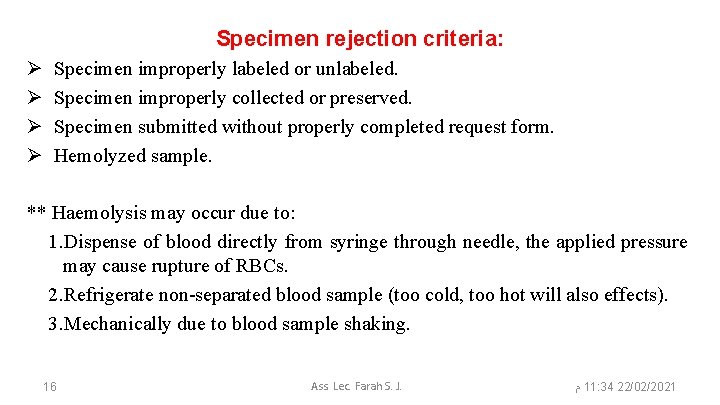 Specimen rejection criteria: Ø Ø Specimen improperly labeled or unlabeled. Specimen improperly collected or
