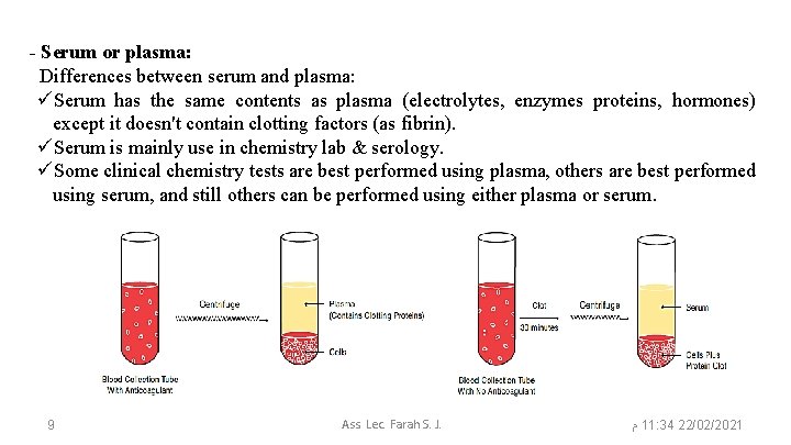 - Serum or plasma: Differences between serum and plasma: üSerum has the same contents