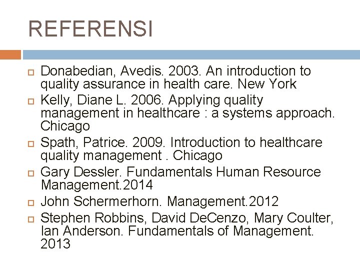 REFERENSI Donabedian, Avedis. 2003. An introduction to quality assurance in health care. New York