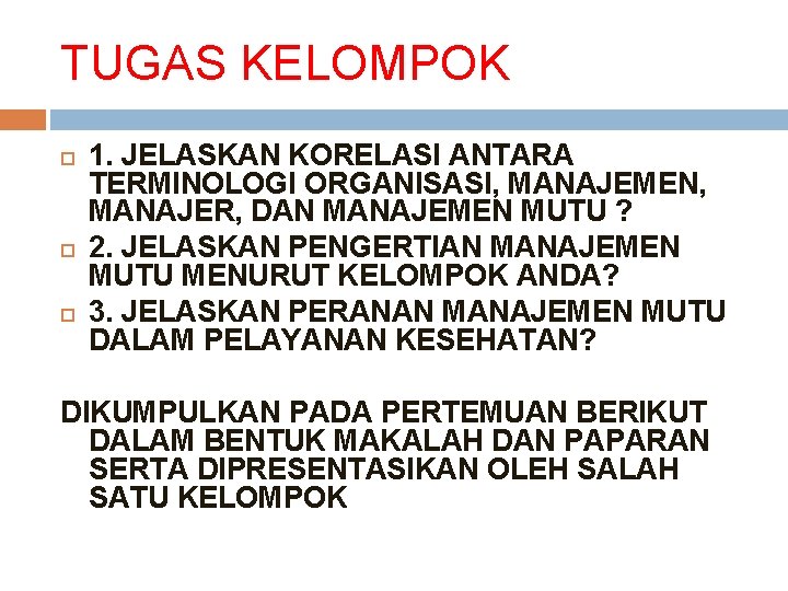 TUGAS KELOMPOK 1. JELASKAN KORELASI ANTARA TERMINOLOGI ORGANISASI, MANAJEMEN, MANAJER, DAN MANAJEMEN MUTU ?