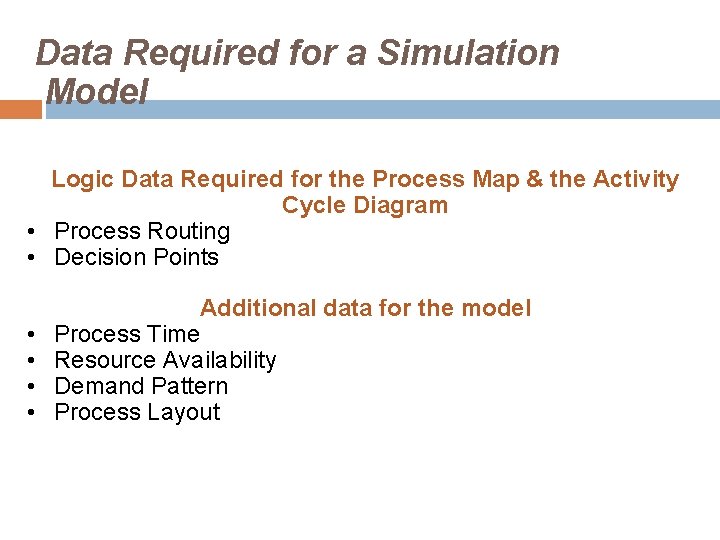 Data Required for a Simulation Model Logic Data Required for the Process Map &