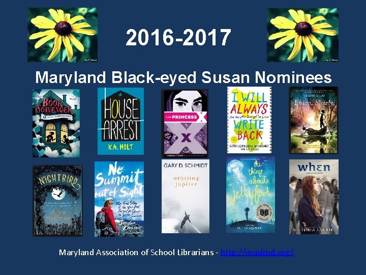 2016 -2017 Maryland Black-eyed Susan Nominees Maryland Association of School Librarians - http: //maslmd.