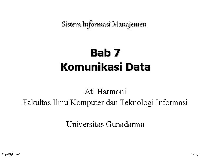 Sistem Informasi Manajemen Bab 7 Komunikasi Data Ati Harmoni Fakultas Ilmu Komputer dan Teknologi